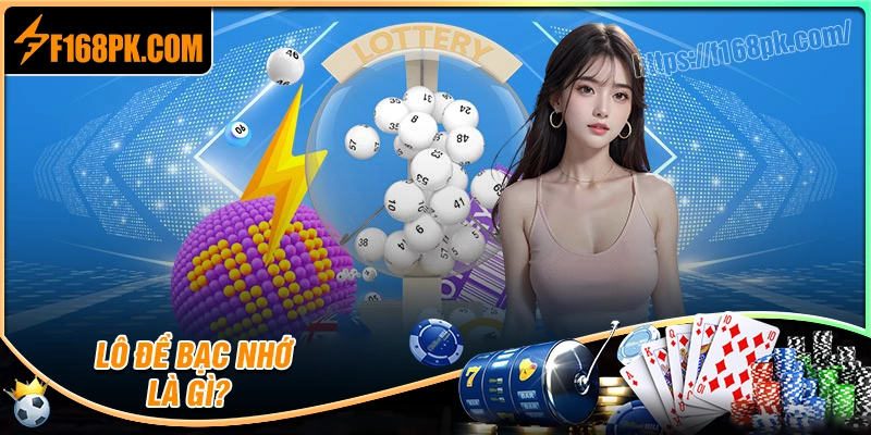 Bản chất của lô đề bạc nhớ