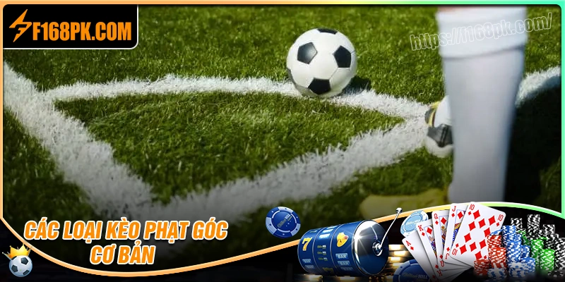 Chinh phục các kèo phạt góc phổ biến hiện nay