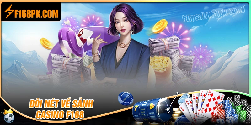 Giới thiệu đôi nét về sảnh casino F168