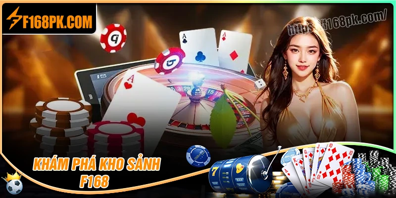 Giới thiệu kho sảnh cược phong phú của game bài F168