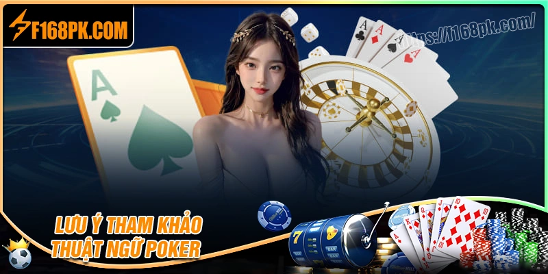Lưu ý khi học và sử dụng thuật ngữ poker