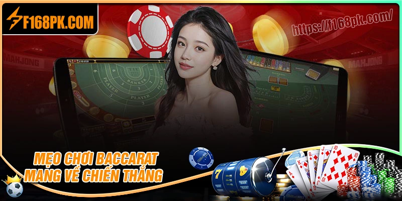 Mẹo chơi Baccarat mang đến thắng lợi lớn