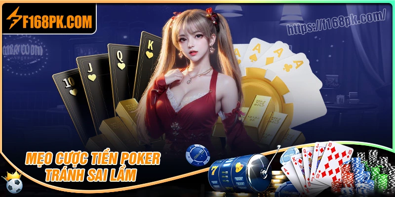 Mẹo cược tiền trong Poker tránh các sai lầm