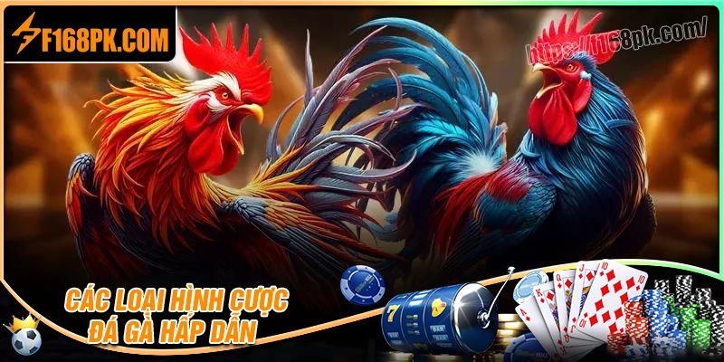 Những loại hình cược đá gà F168 hấp dẫn