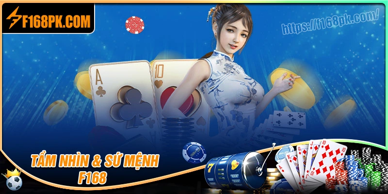 Sứ mệnh và tầm nhìn của nhà cái uy tín F168