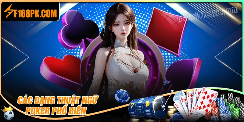 Thuật ngữ poker cần thiết đa ngữ cảnh khi cá cược