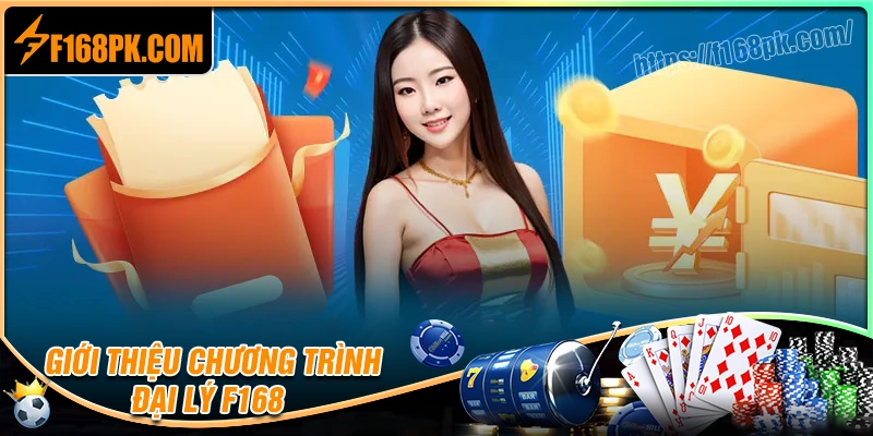 Tổng quan về chương trình đại lý F168