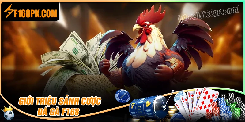 Tổng quan về sảnh cược đá gà F168