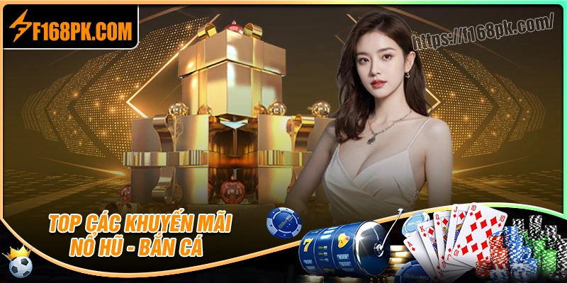 Top khuyến mãi nổ hũ bắn cá f168 siêu hấp dẫn