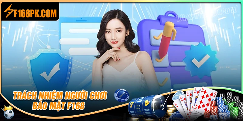 Trách nhiệm của người dùng với chính sách bảo mật F168