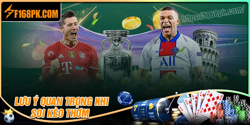 Lưu ý quan trọng khi cá cược kèo thơm tại f168